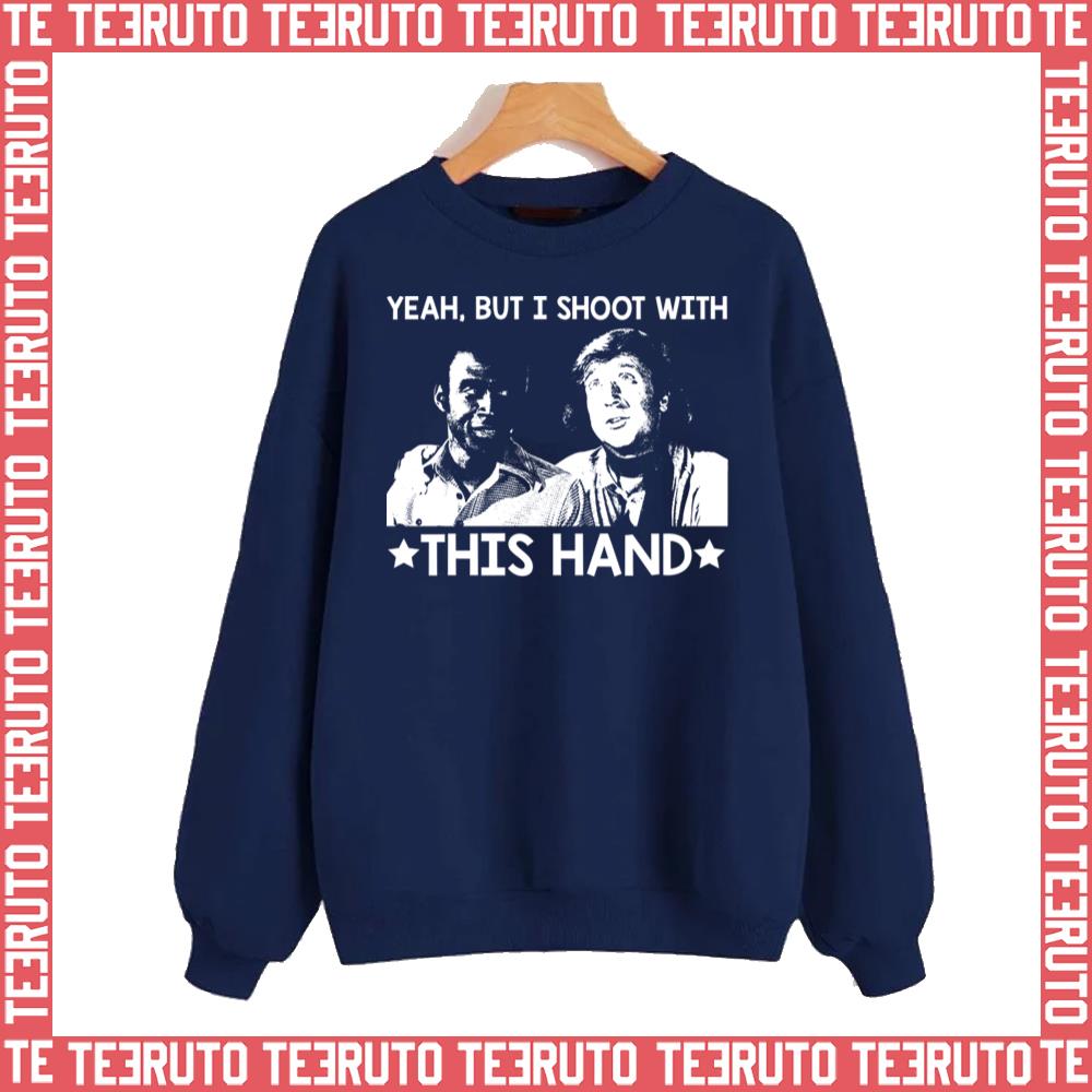 Yeah But I Shoot With This Hand Blazing Saddles Unisex Sweatshirt