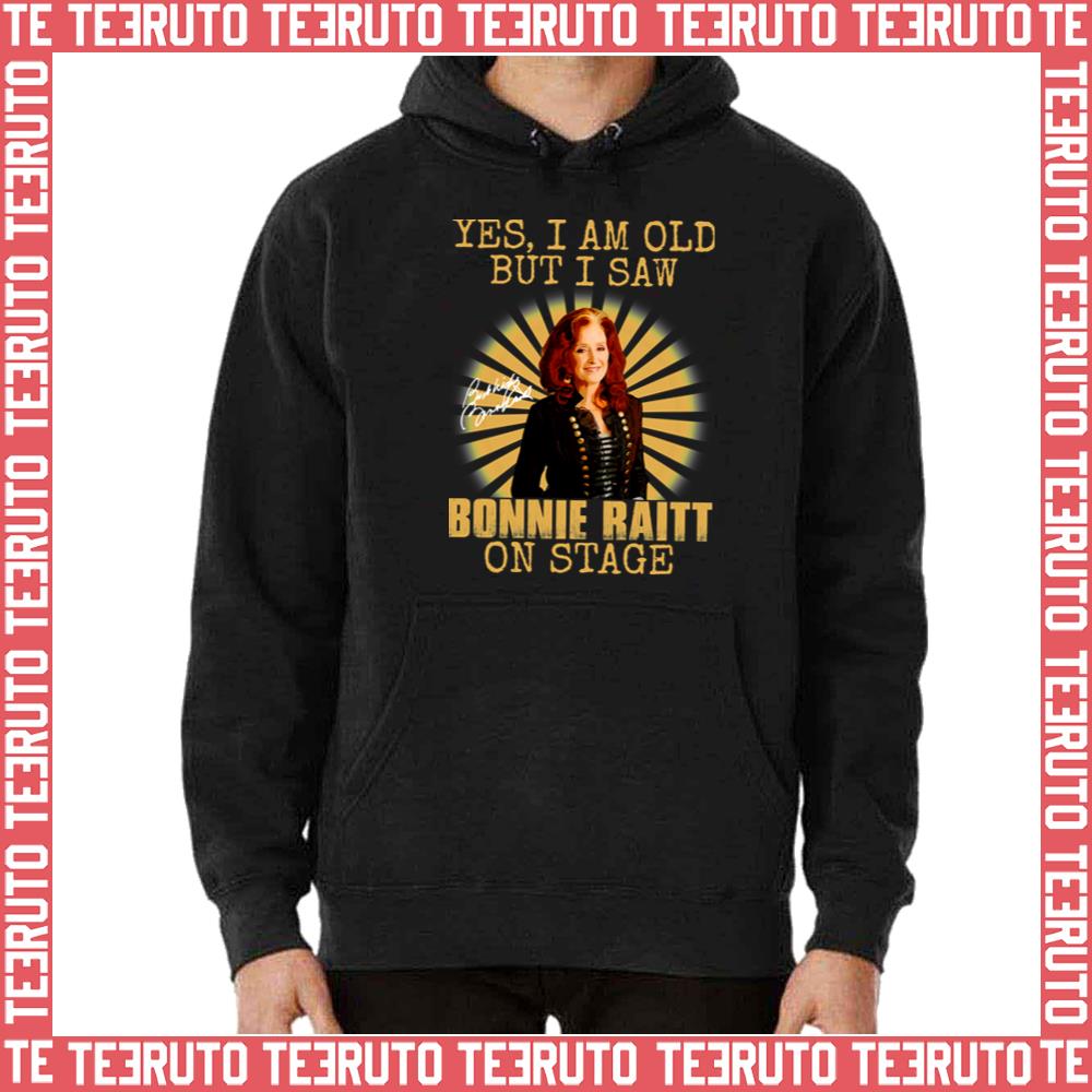 Yes I’m Old But I Saw Bonnie Raitt On Stage Unisex Hoodie