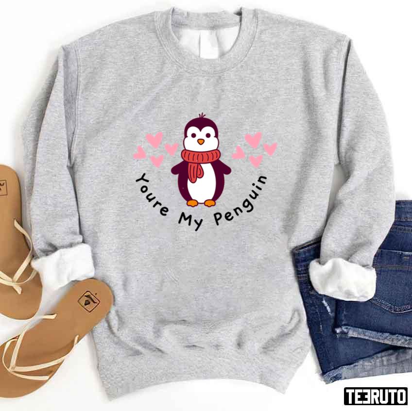 Youre My Penguin Love In Valentine Day Unisex Sweatshirt