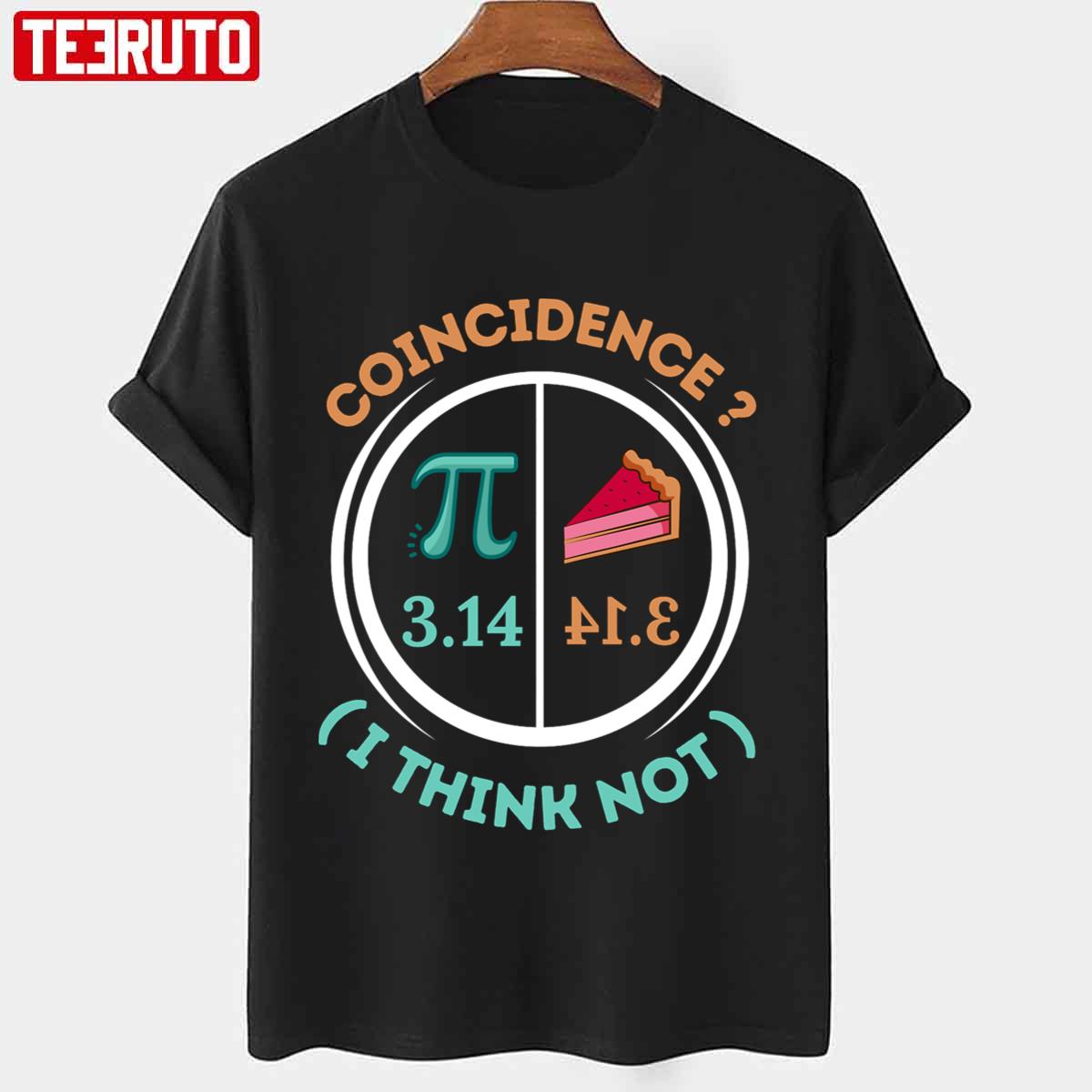 3.14 Pie Coincidence I Think Not Pi Day Number Symbol Math Unisex T-shirt