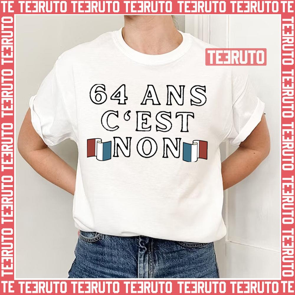 64 Ans Cest Non Protestation Française 2023 Unisex T-Shirt