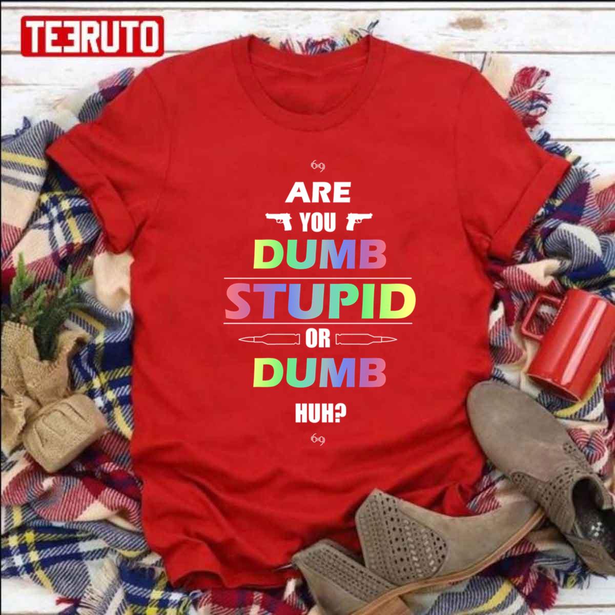 6ix9ine Are You Dumb Stupid Or Dumb Huh Unisex T-Shirt