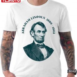 Abraham Lincoln 1809-1863 Unisex T-Shirt