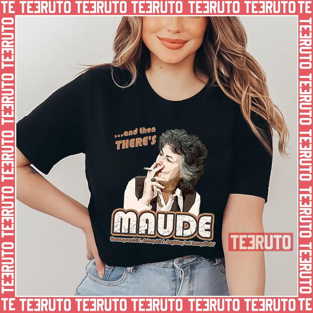 And Then There’s Maude All In The Family Unisex T-Shirt