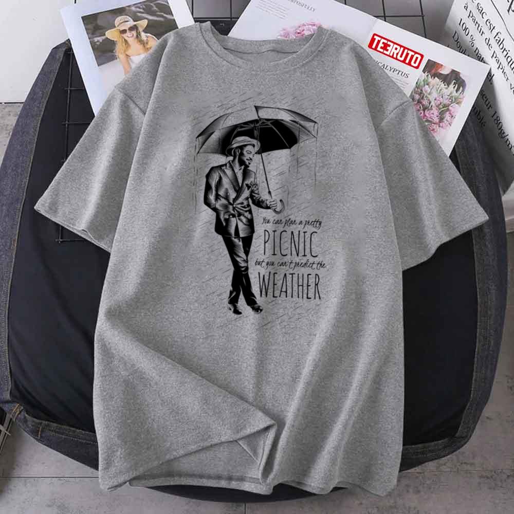 Andre In The Rain You Can Plan A Pretty Picnic But You Can’t Predict The Weather Unisex T-Shirt