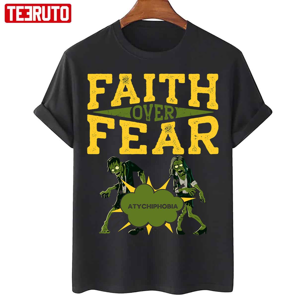 Atychiphobia Faith Over Fear Unisex T-Shirt