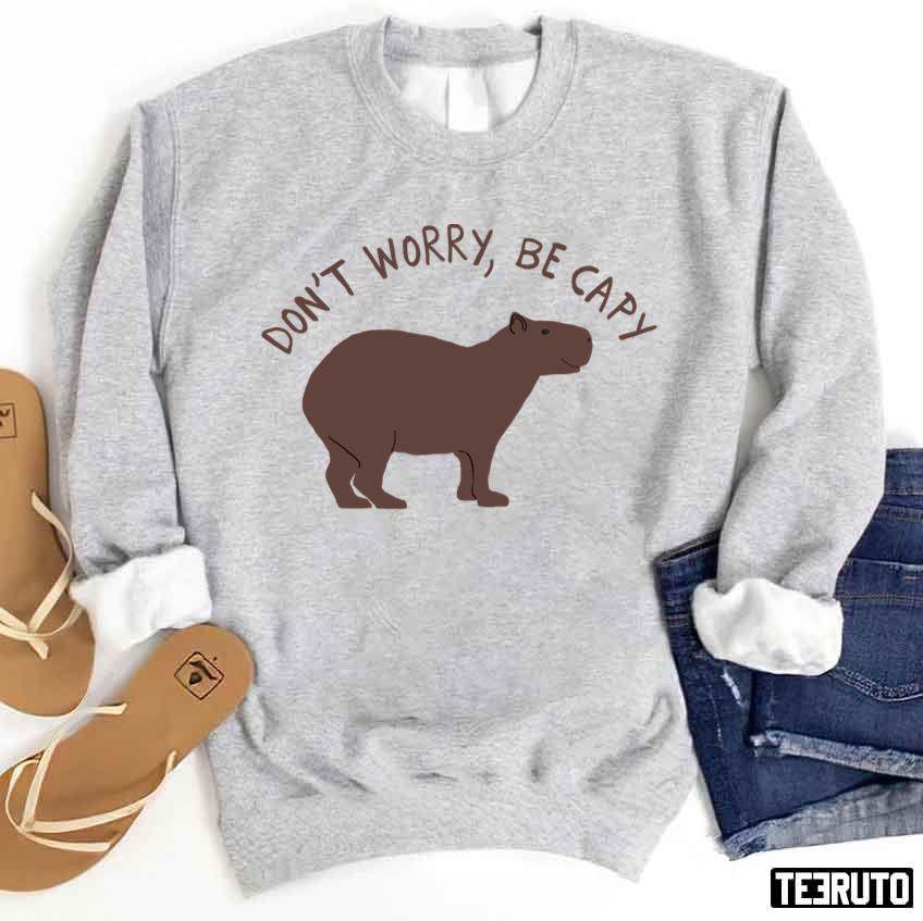 Be Capy Capybara Don’t Worry Design Unisex Sweatshirt