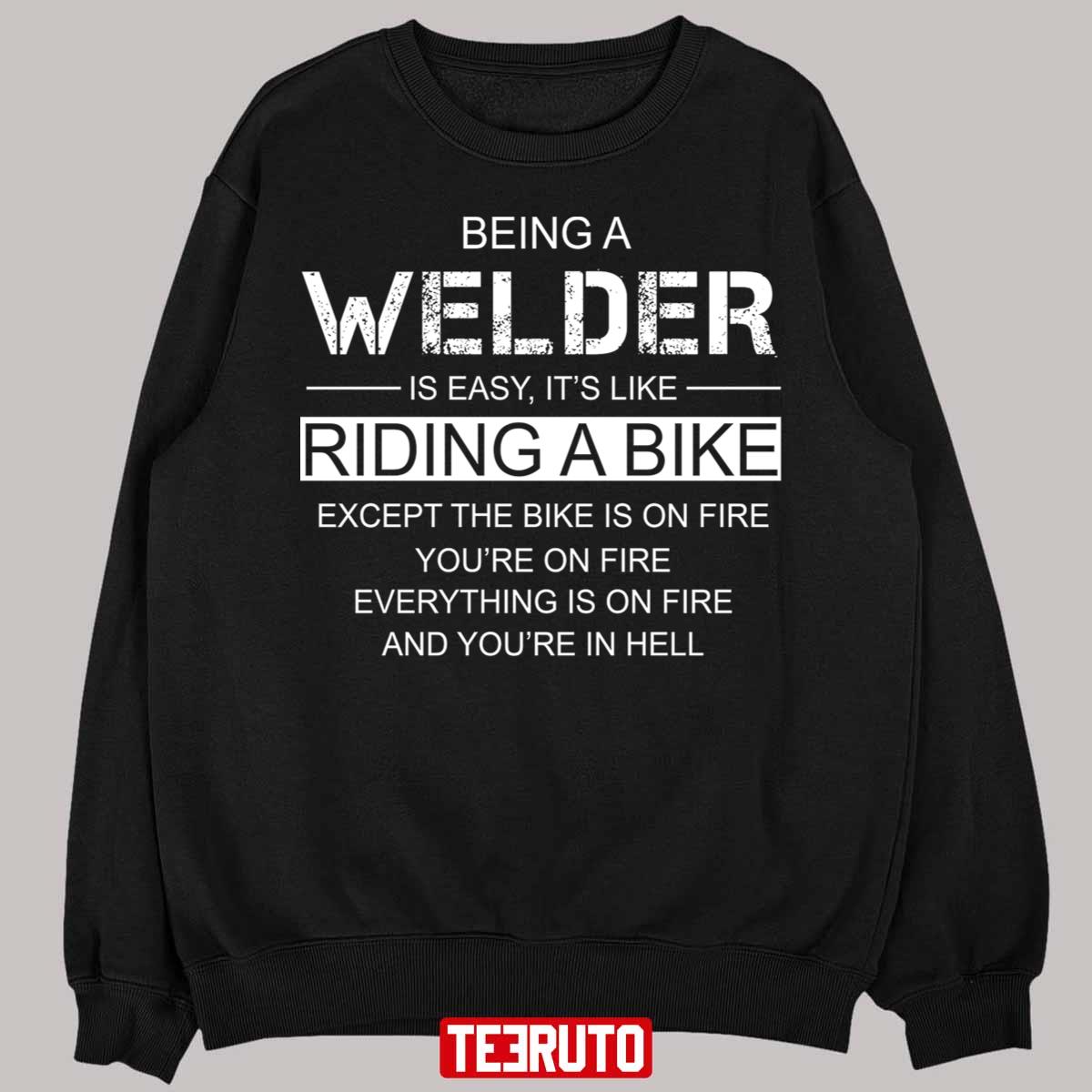 Being A Welder Is Like Riding A Bike Unisex T-Shirt