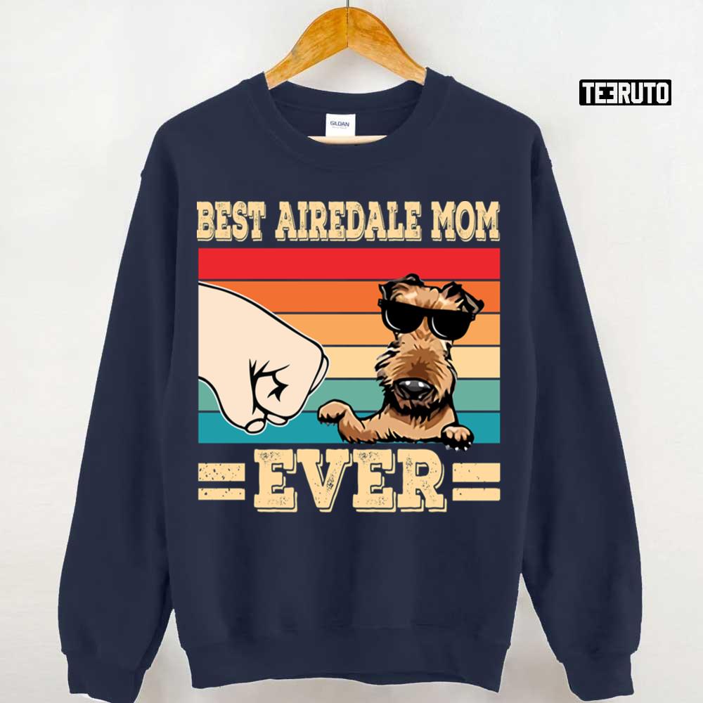 Best Airedale Mom Ever Unisex Sweatshirt