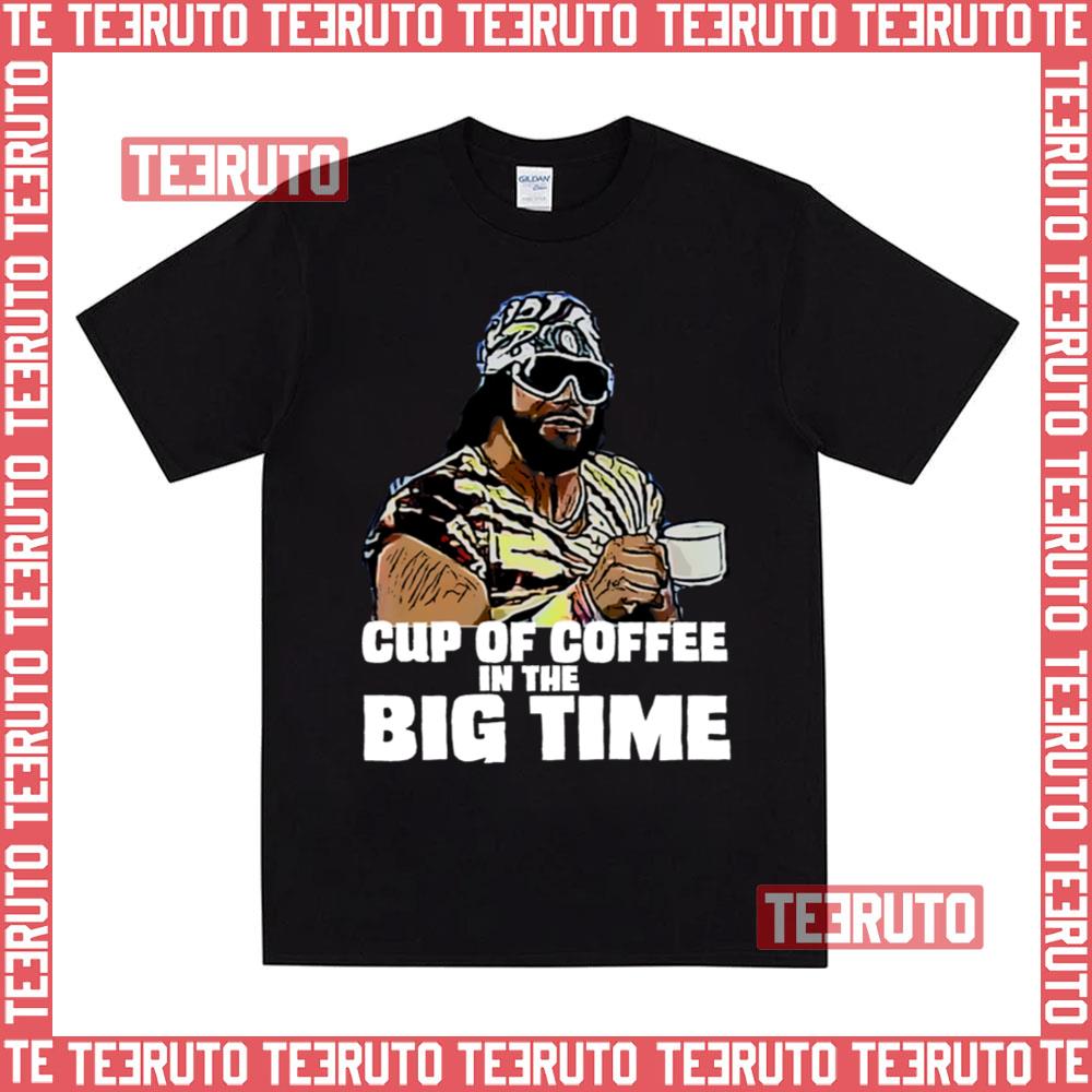 Big Time Quote Macho Man Randy Savage Unisex T-Shirt