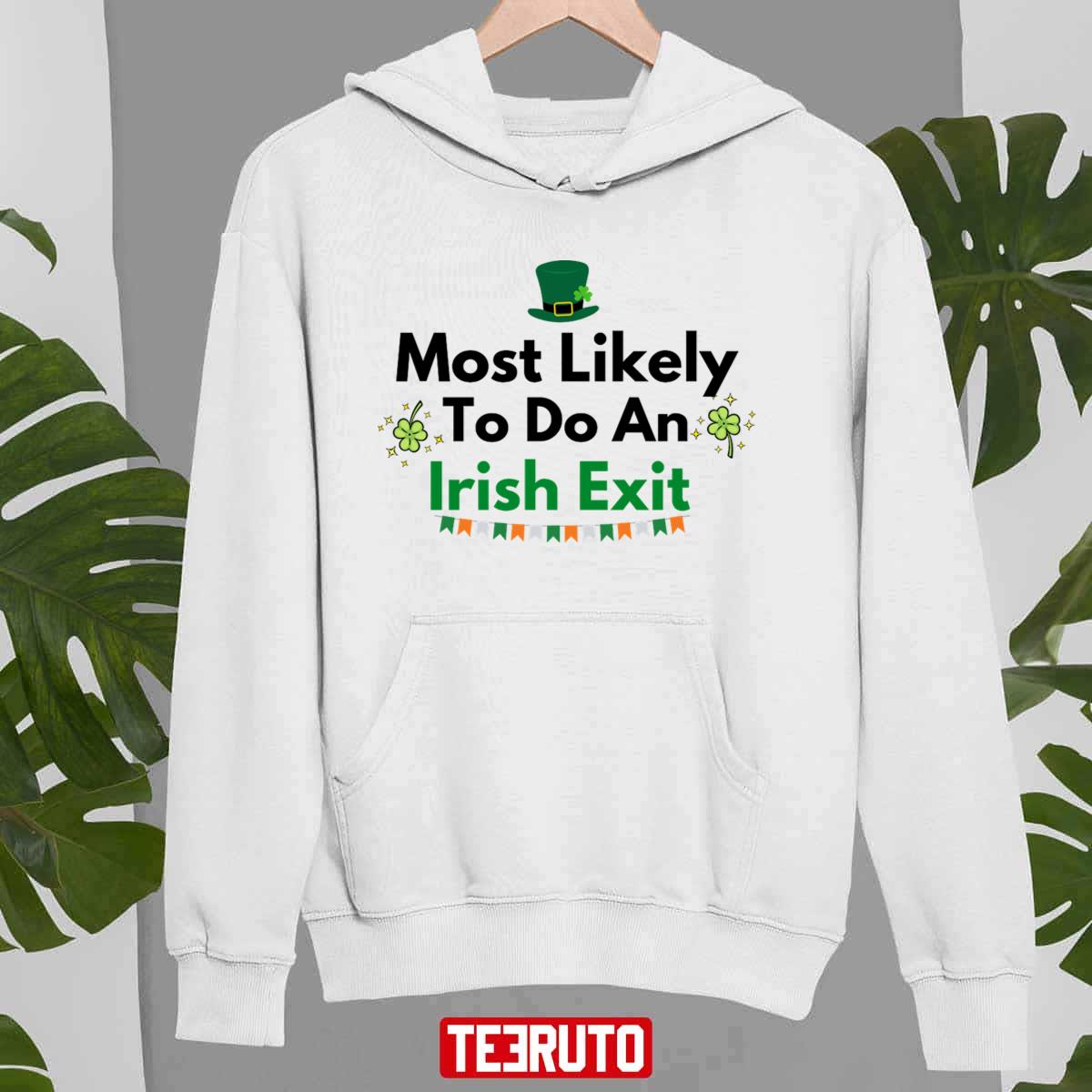 Classic Most Likely To Do An Irish Exit For St Patrick Day Unisex Sweatshirt