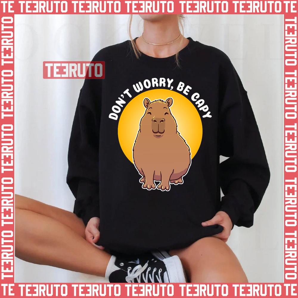 Cute Capybara Don’t Worry Be Capy Pun Design Unisex Sweatshirt