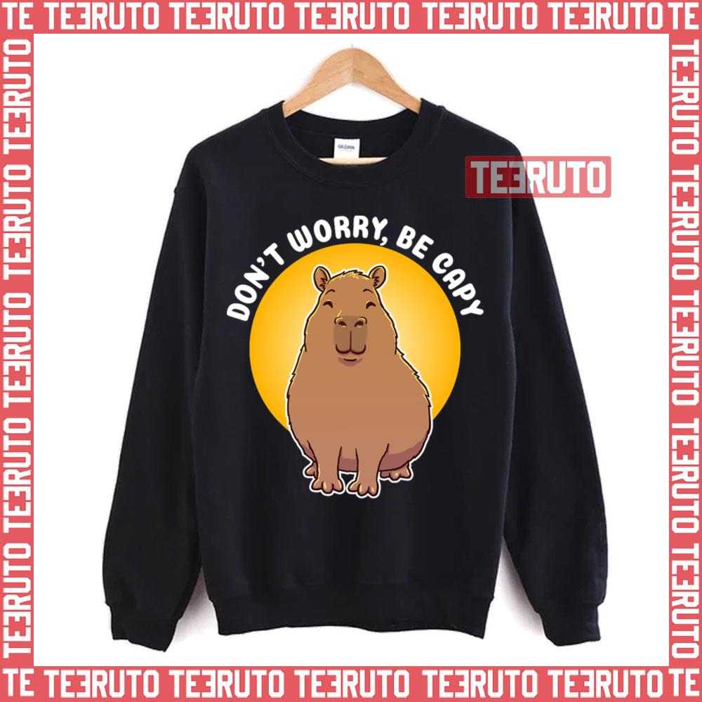 Cute Capybara Don’t Worry Be Capy Pun Design Unisex Sweatshirt