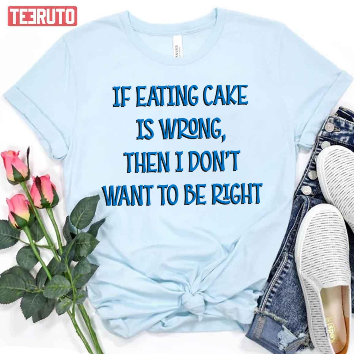 Eat Cake Right Quote Gilmores Film Unisex T-Shirt