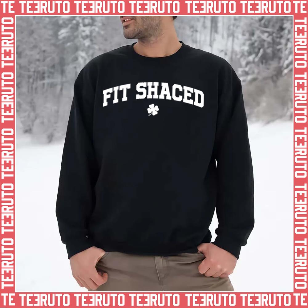 Fit Shaced Funny St Patrick’s Unisex Sweatshirt