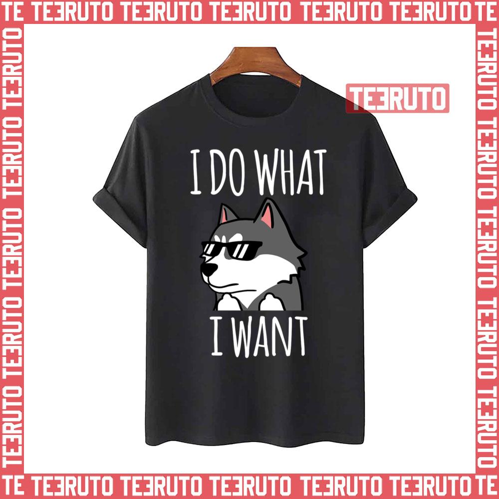 Funny I Do What I Want Siberian Husky Unisex T-Shirt