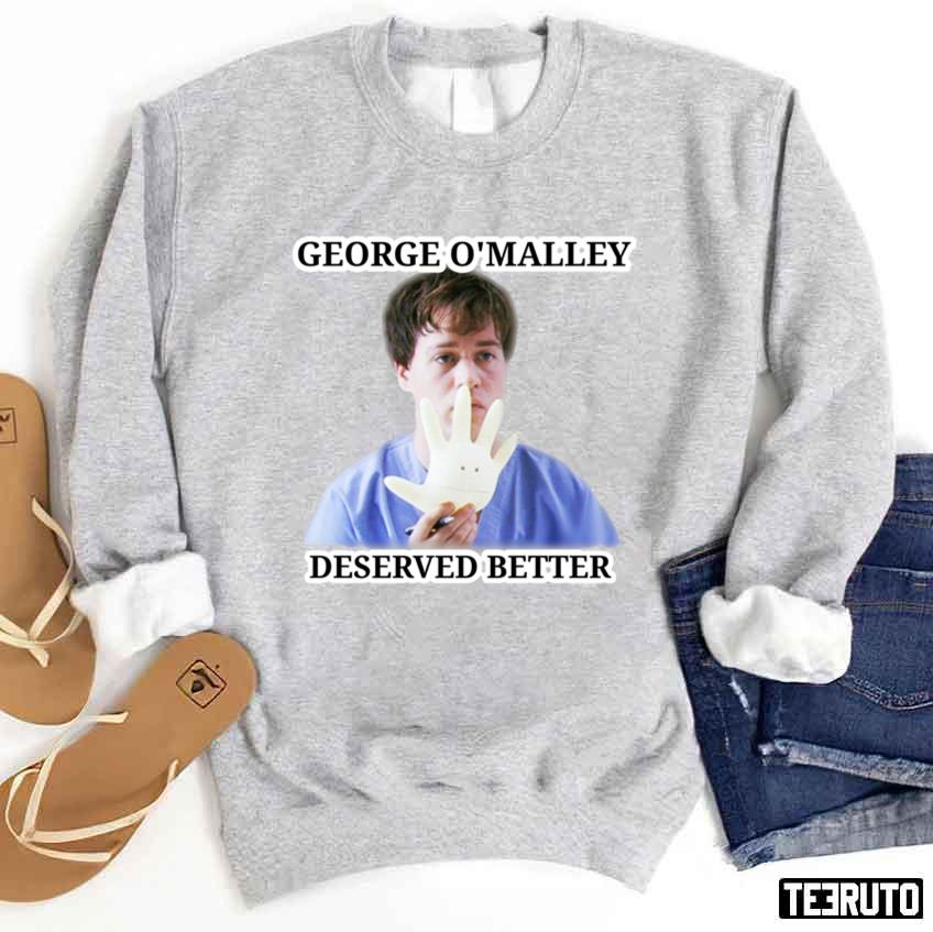 George Omalley Deserved Better Grey's Anatomy Unisex Sweatshirt