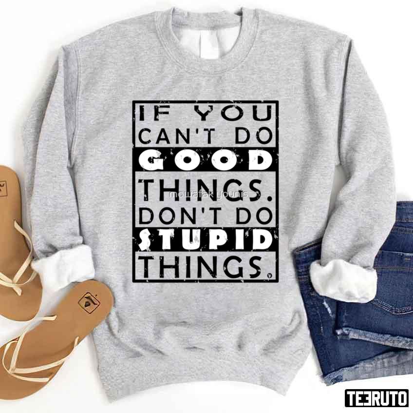 Good Things Stupid Things Two Tone Unisex Sweatshirt