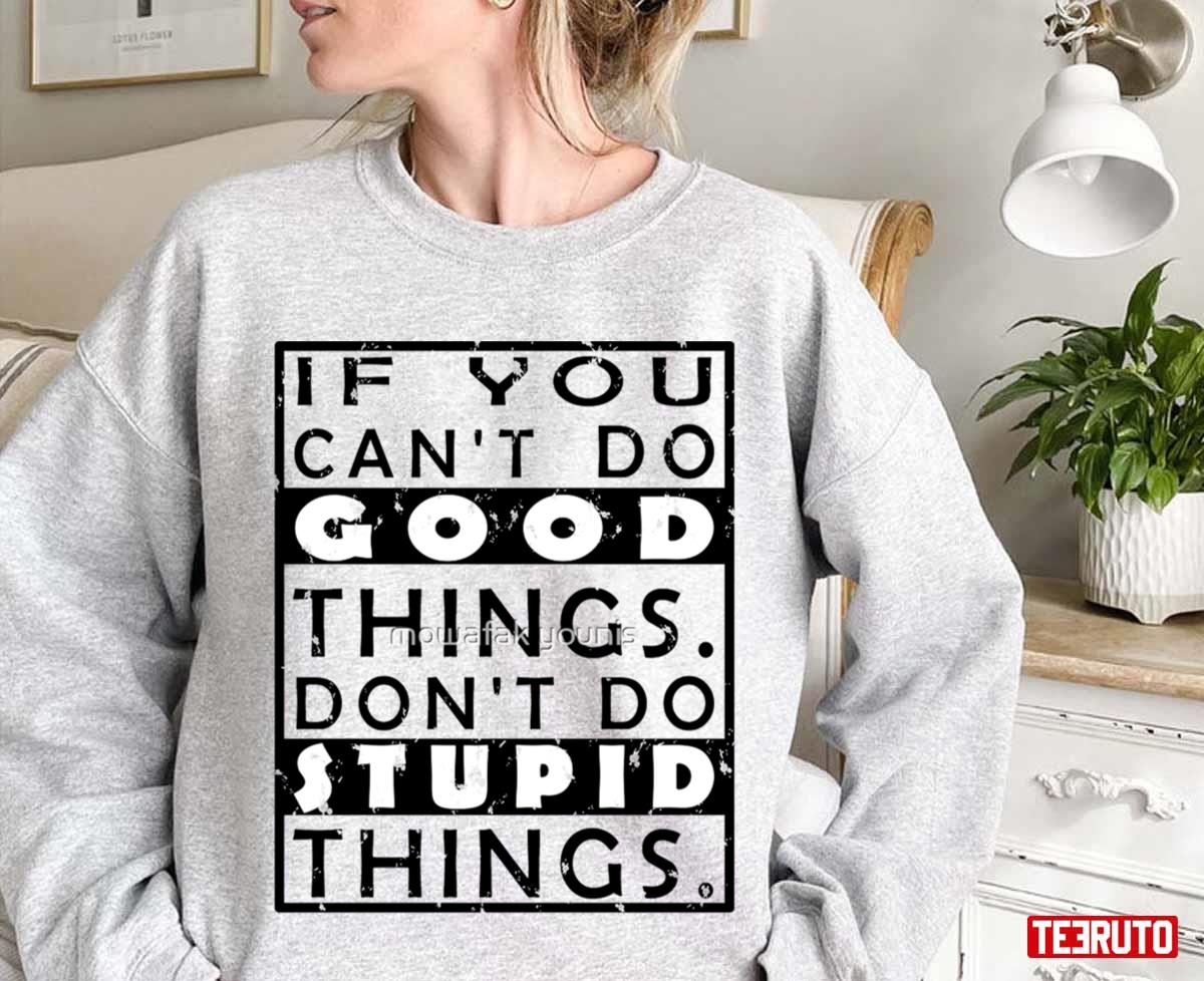 Good Things Stupid Things Two Tone Unisex Sweatshirt