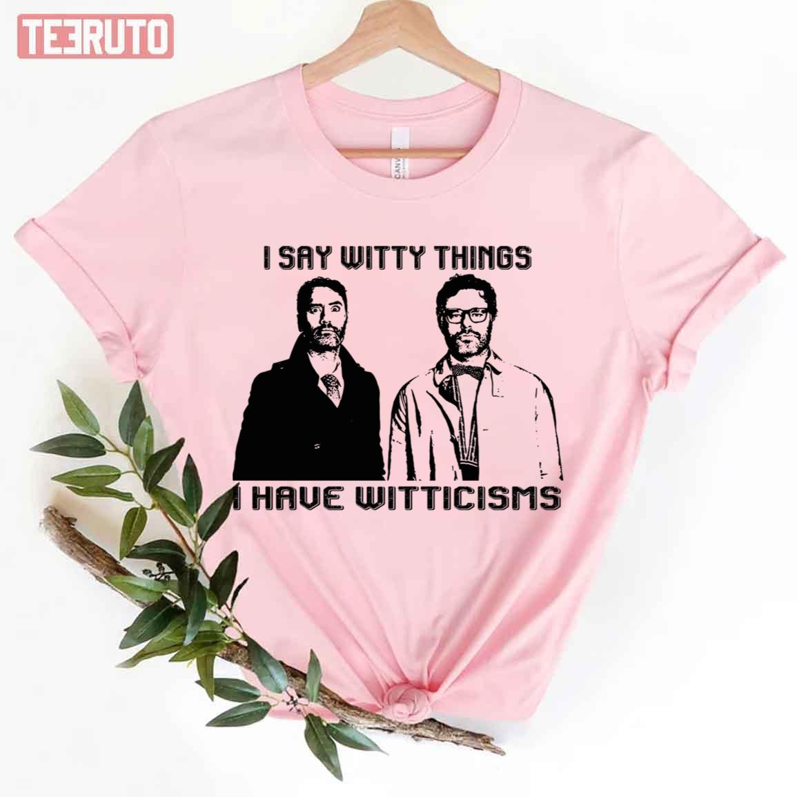 I Have Witticisms Flight Of The Conchords Unisex T Shirt Teeruto 