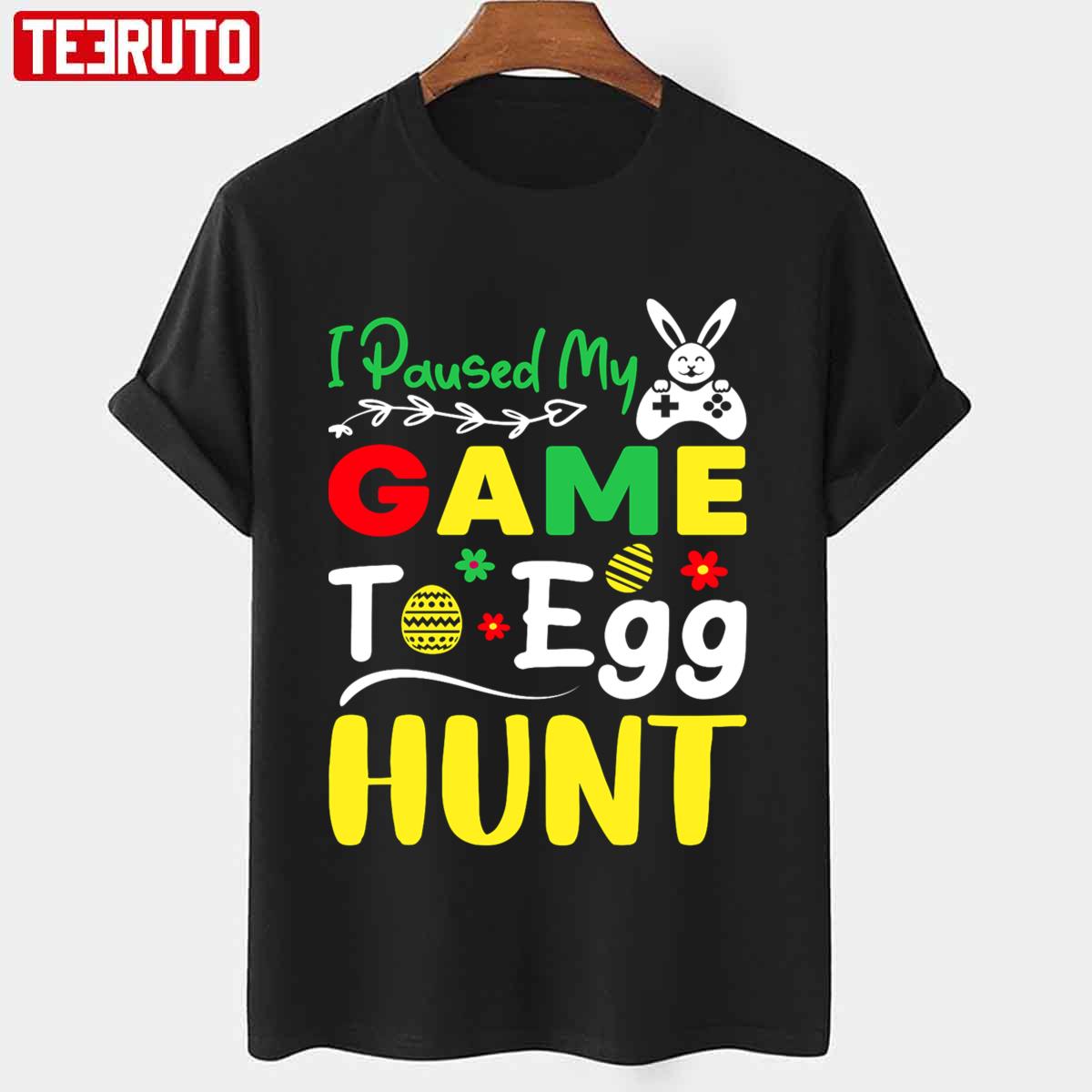 I Paused My Game To Egg Hunt Funny Easter Bunny Gamer Game Controller Unisex T-shirt
