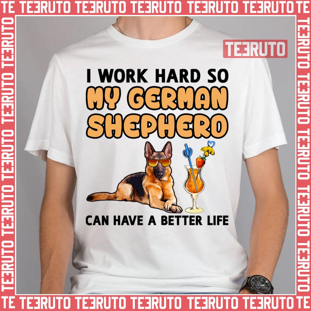 I Work Hard German Shepherd Unisex T-Shirt