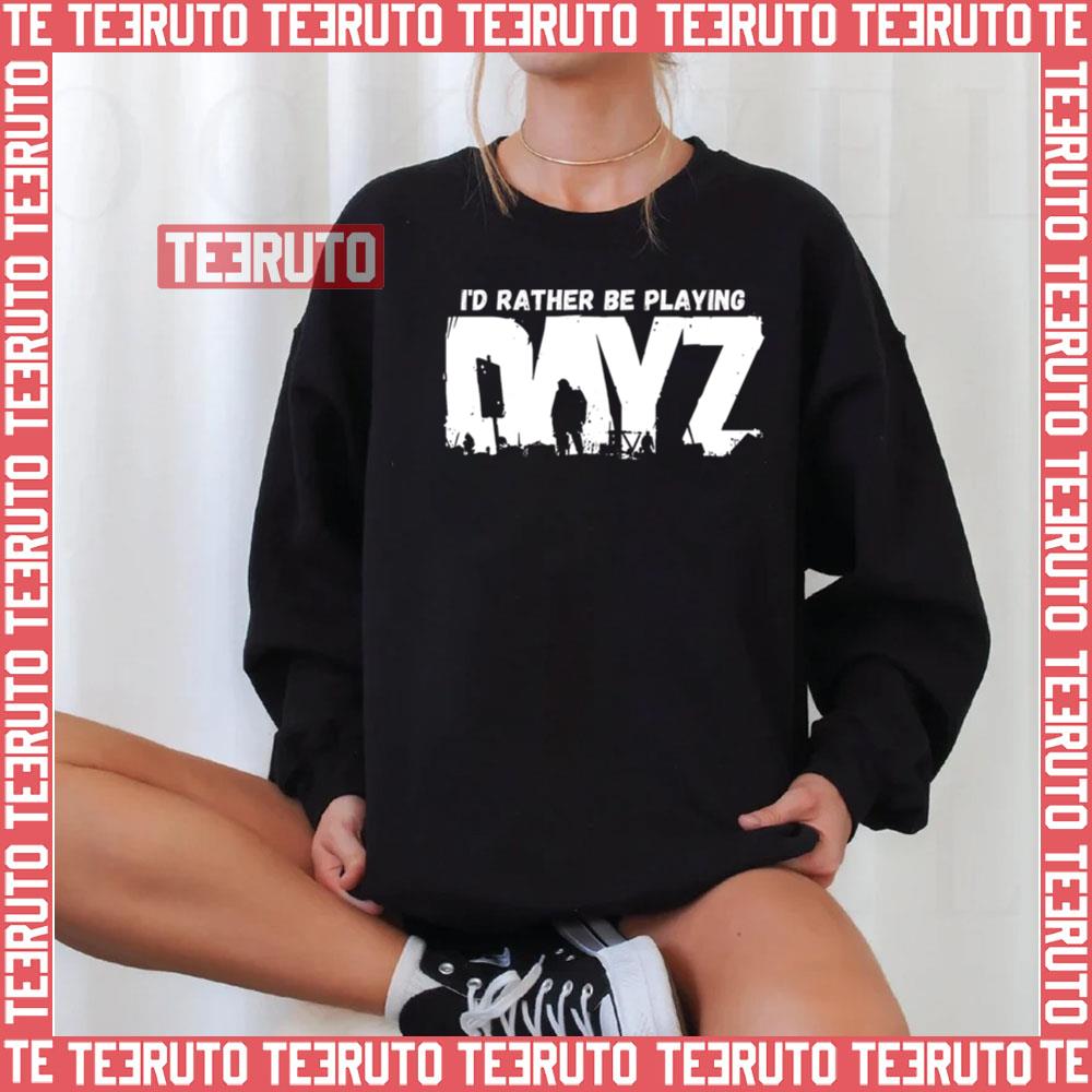 I’d Rather Be Playing Dayz Unisex Sweatshirt