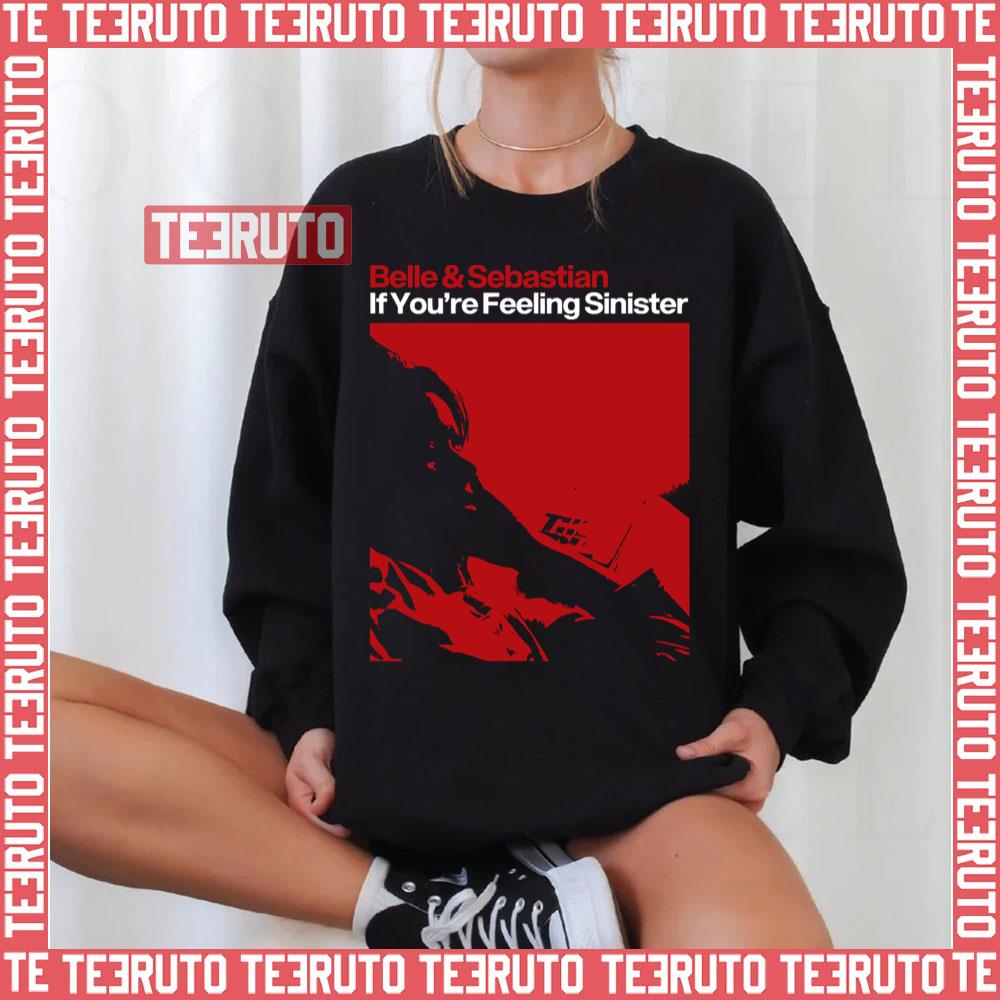 If You’re Feeling Sinister Belle And Sebastian Unisex Sweatshirt