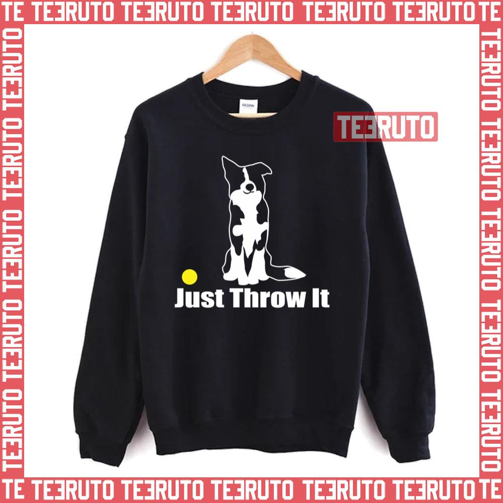 Just Throw It Border Collie Dog Nickerstickers® On Redbubble Unisex Sweatshirt