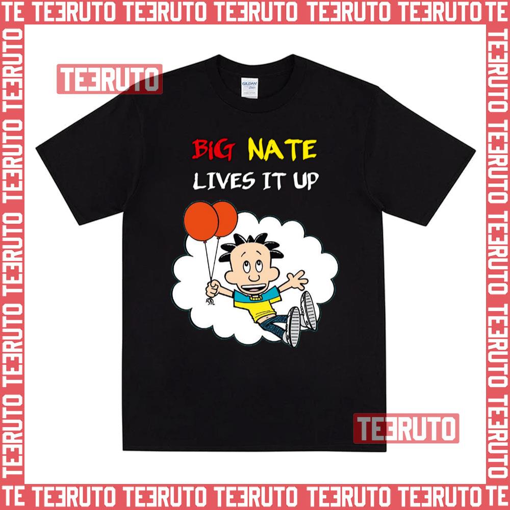 Lives It Up Big Nate Unisex T-Shirt