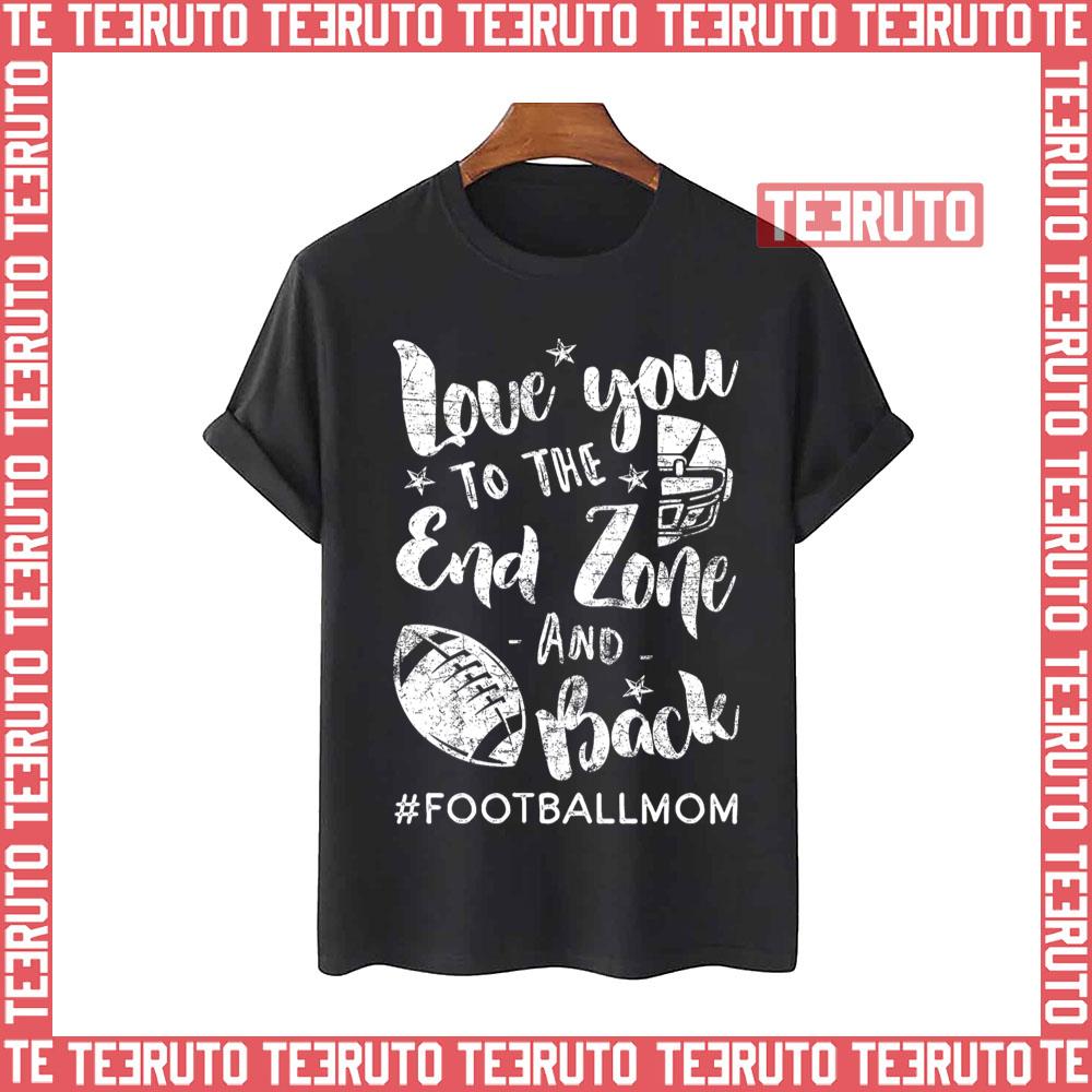 Love You To The End Zone And Back Football Mom Twilight Zone Unisex T-Shirt