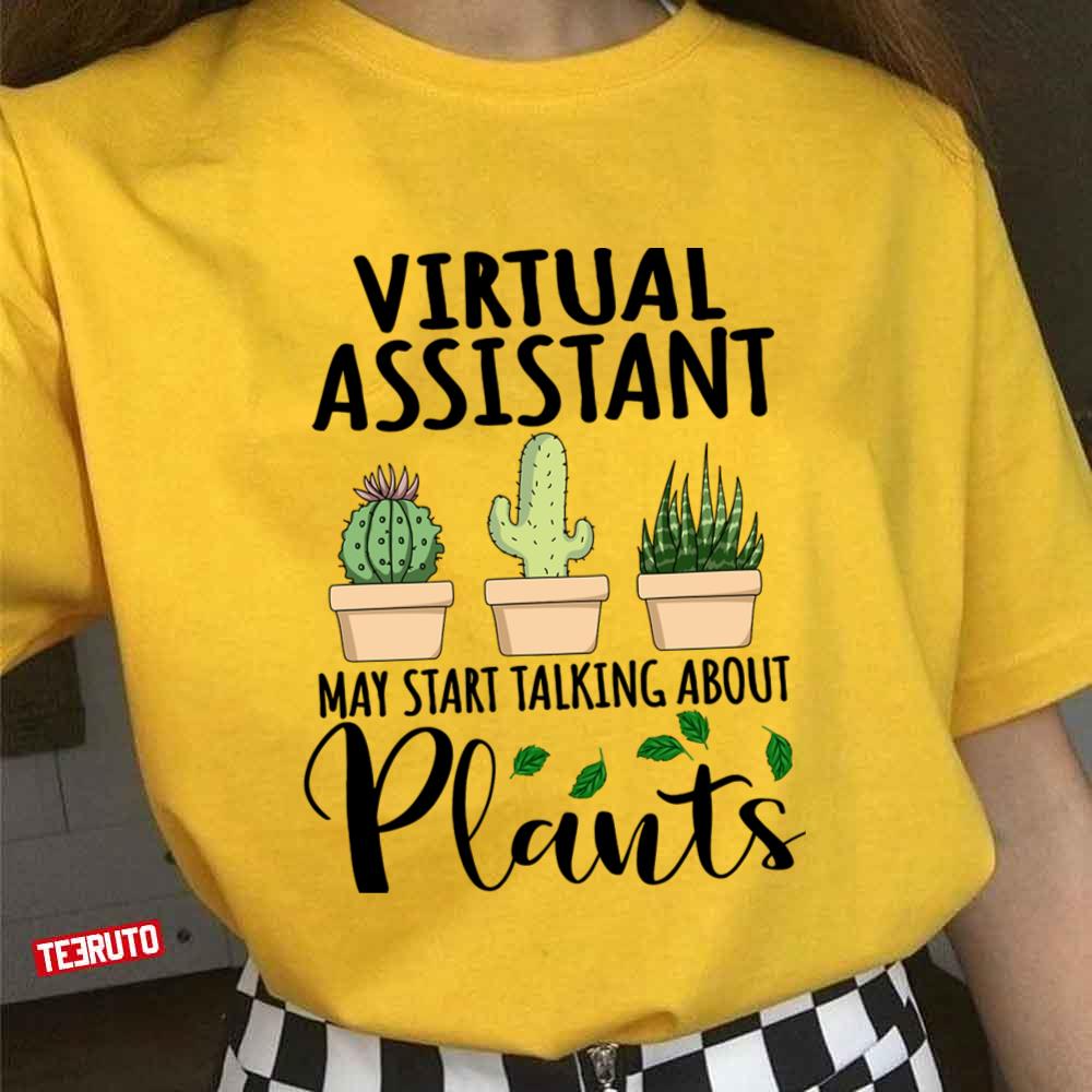 May Start Talking About Plants Design Quote Virtual Assistant Unisex T-shirt
