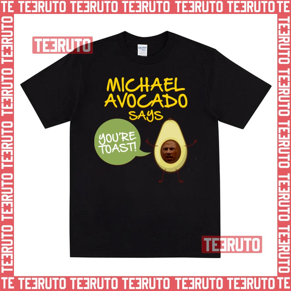 Michael Avocado You’re Toast Unisex T-Shirt