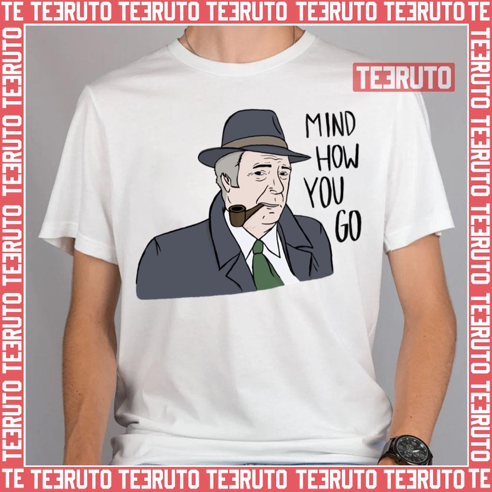 Mind How You Go Itv Endeavour Unisex T-Shirt