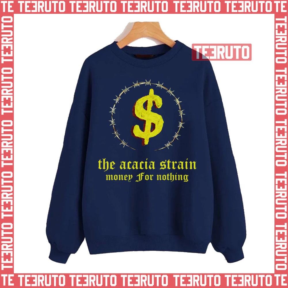 Money For Nothing The Acacia Strain Unisex Sweatshirt