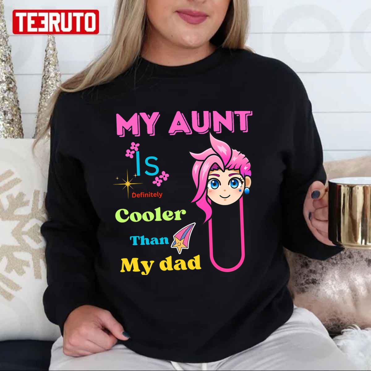 My Aunt Is Definitely Cooler Than My Dad Trending Unisex T-shirt