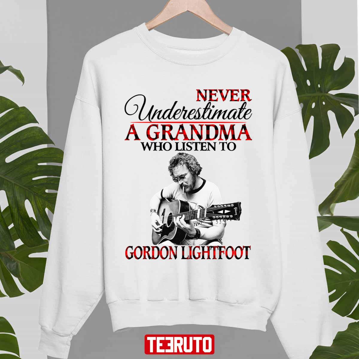 Never Underestimate A Grandma Who Listens To Gordon Lightfoot Unisex Sweatshirt