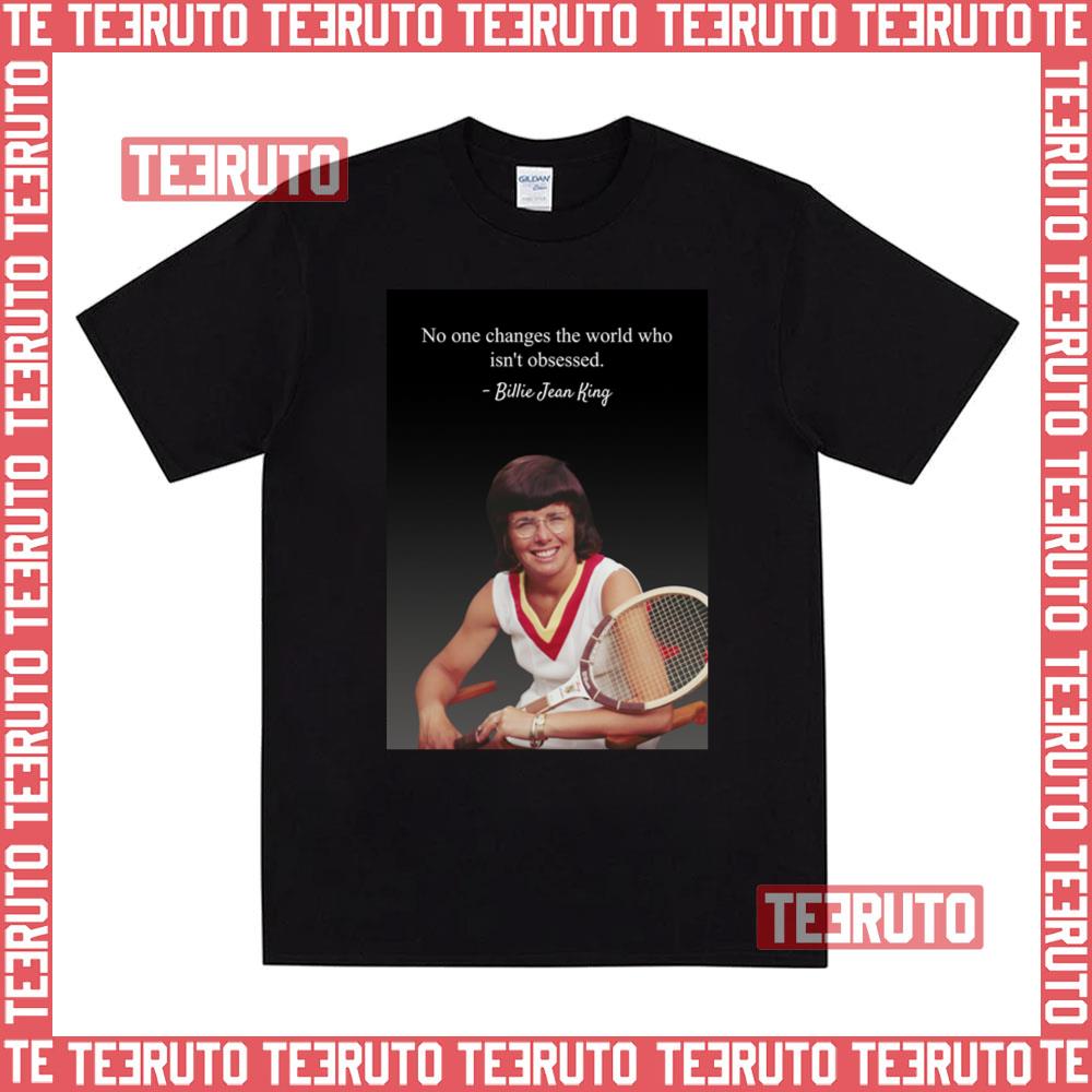 No One Changes The World Billie Jean King Quote Unisex T-Shirt