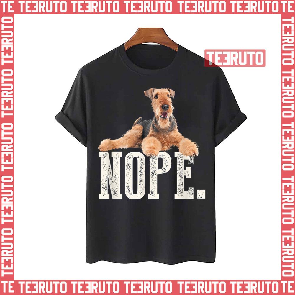 Nope Lazy Airedale Terrier Dog Lover Unisex T-Shirt
