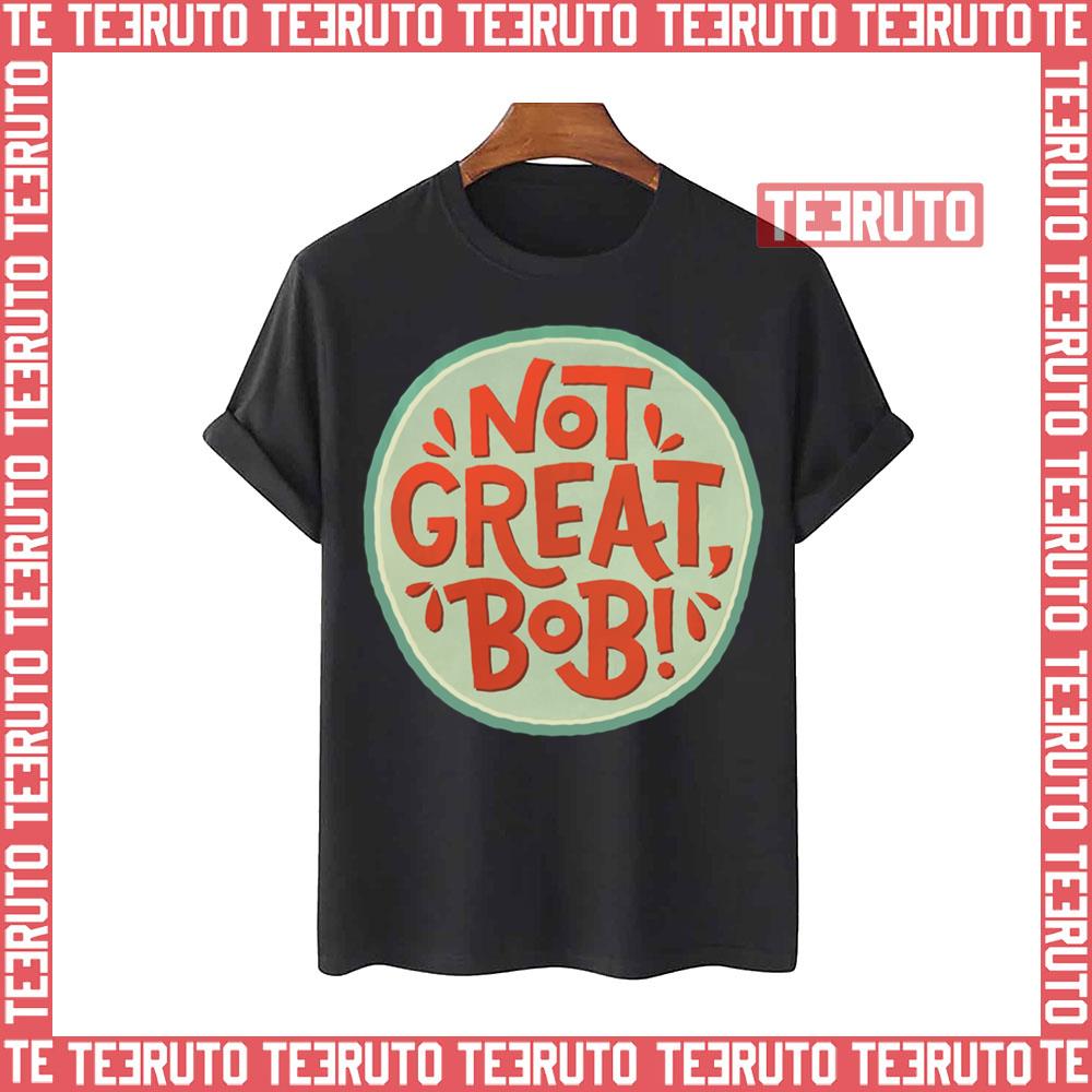 Not Great Bob Mad Men Peter Campbell Quote Unisex T-Shirt