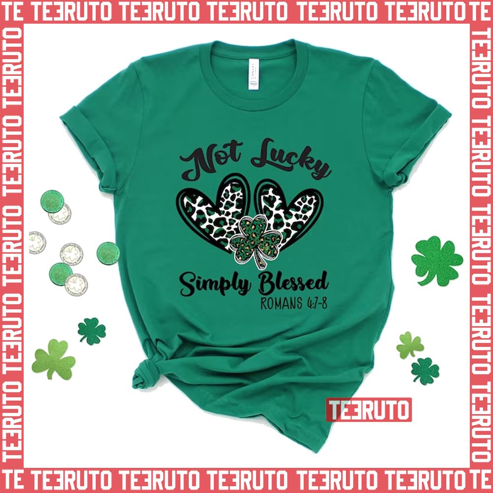 Not Lucky Simply Blessed St Patrick’s Day Unisex  T-Shirt