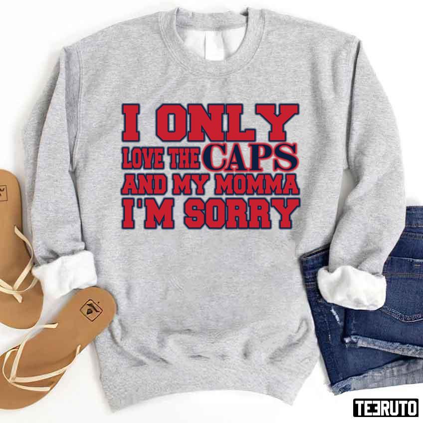 Only Love The Caps And My Momma Unisex Sweatshirt
