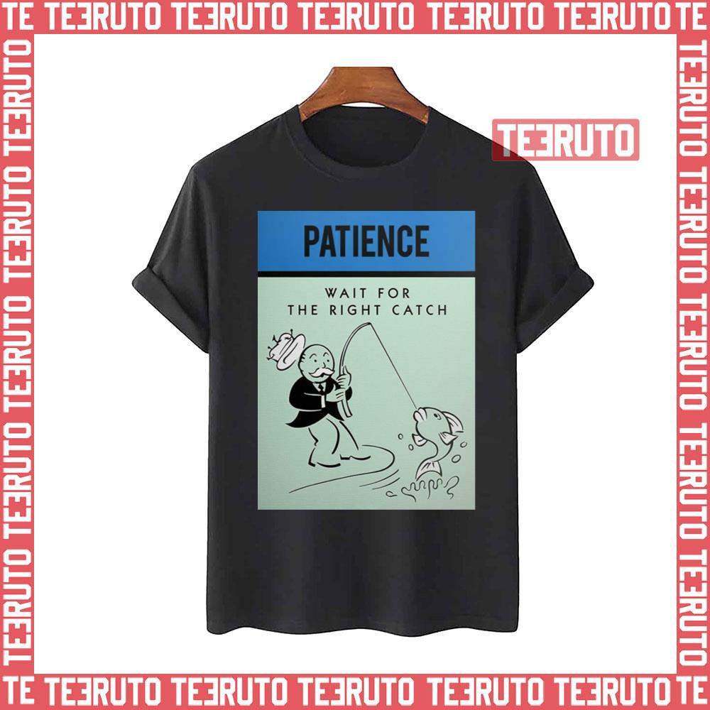 Patience Wait For The Right Catch Unisex T-Shirt