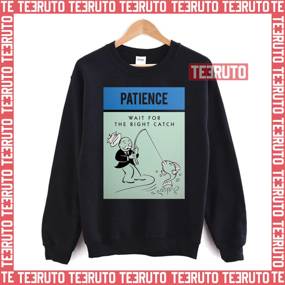 Patience Wait For The Right Catch Unisex T-Shirt