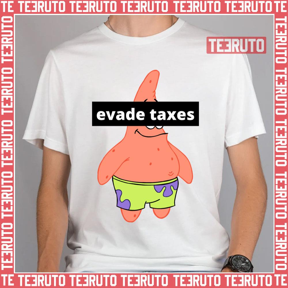 Patrick Star Evade Taxes Spongebob Unisex T-Shirt