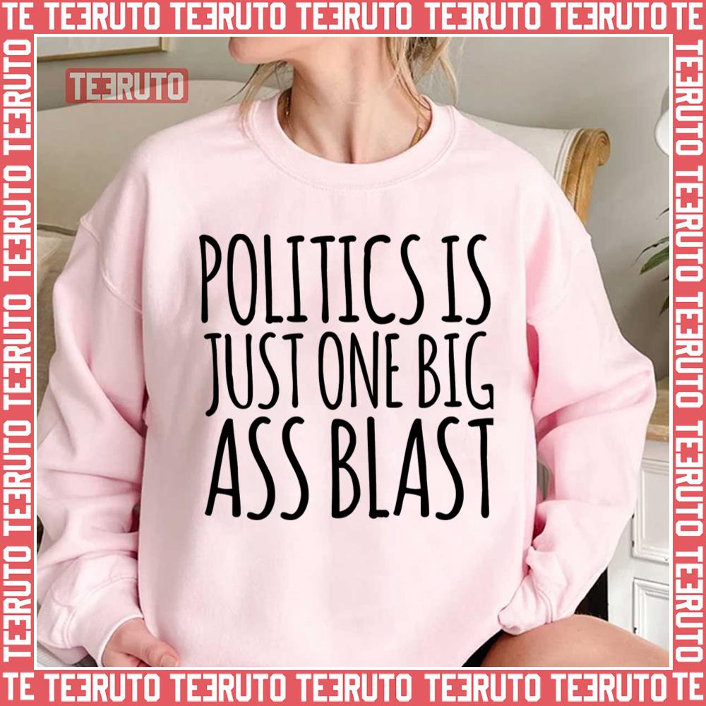 Politics Is Just One Big Ass Blast Iasip It’s Always Sunny In Philadelphia Unisex Sweatshirt