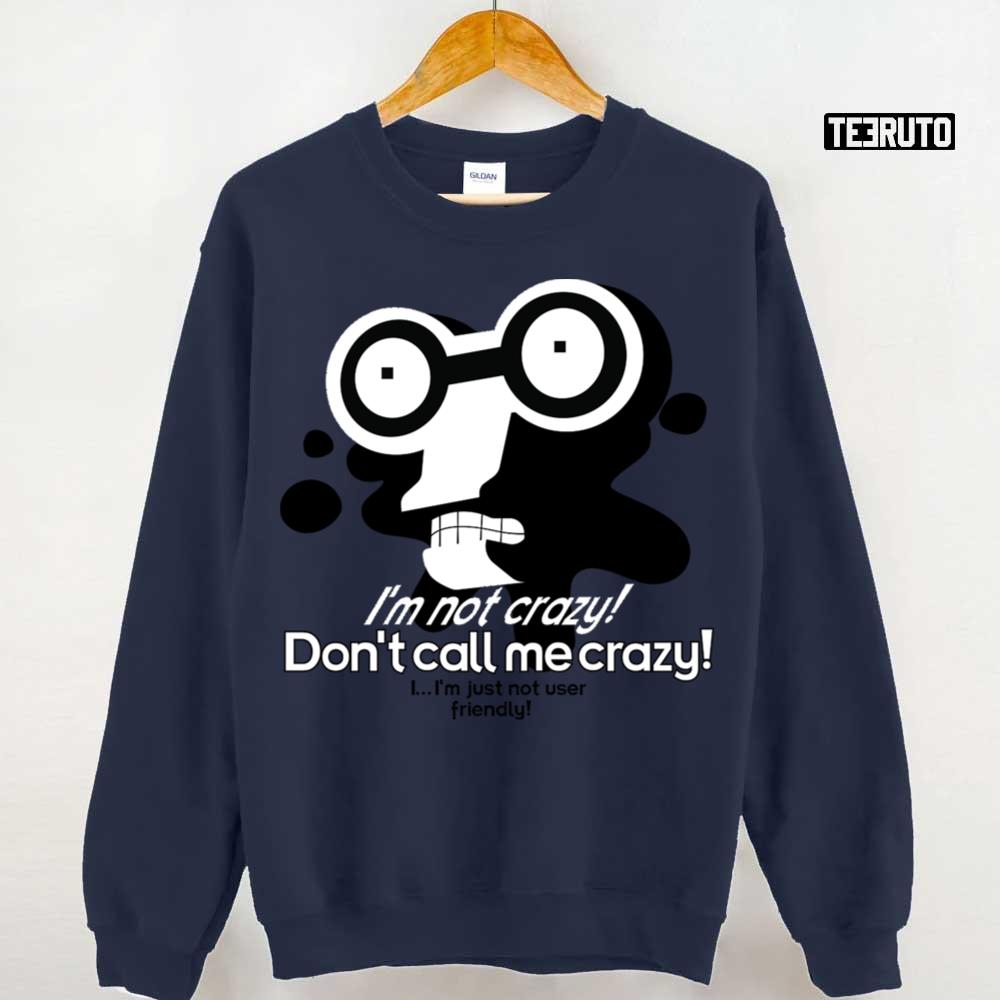 Roberto Don’t Call Me Crazy The Futurama Art Unisex T-Shirt