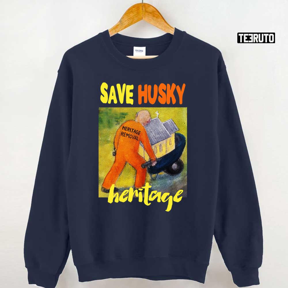 Save Husky Heritage Is A Community Campaign Unisex Sweatshirt