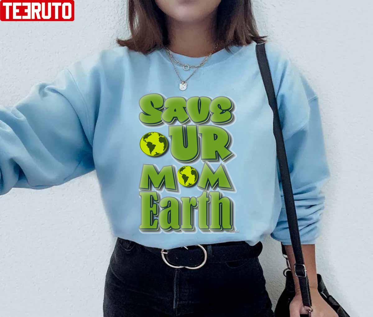 Save Ur Mom Earth Ecoliving Unisex Sweatshirt