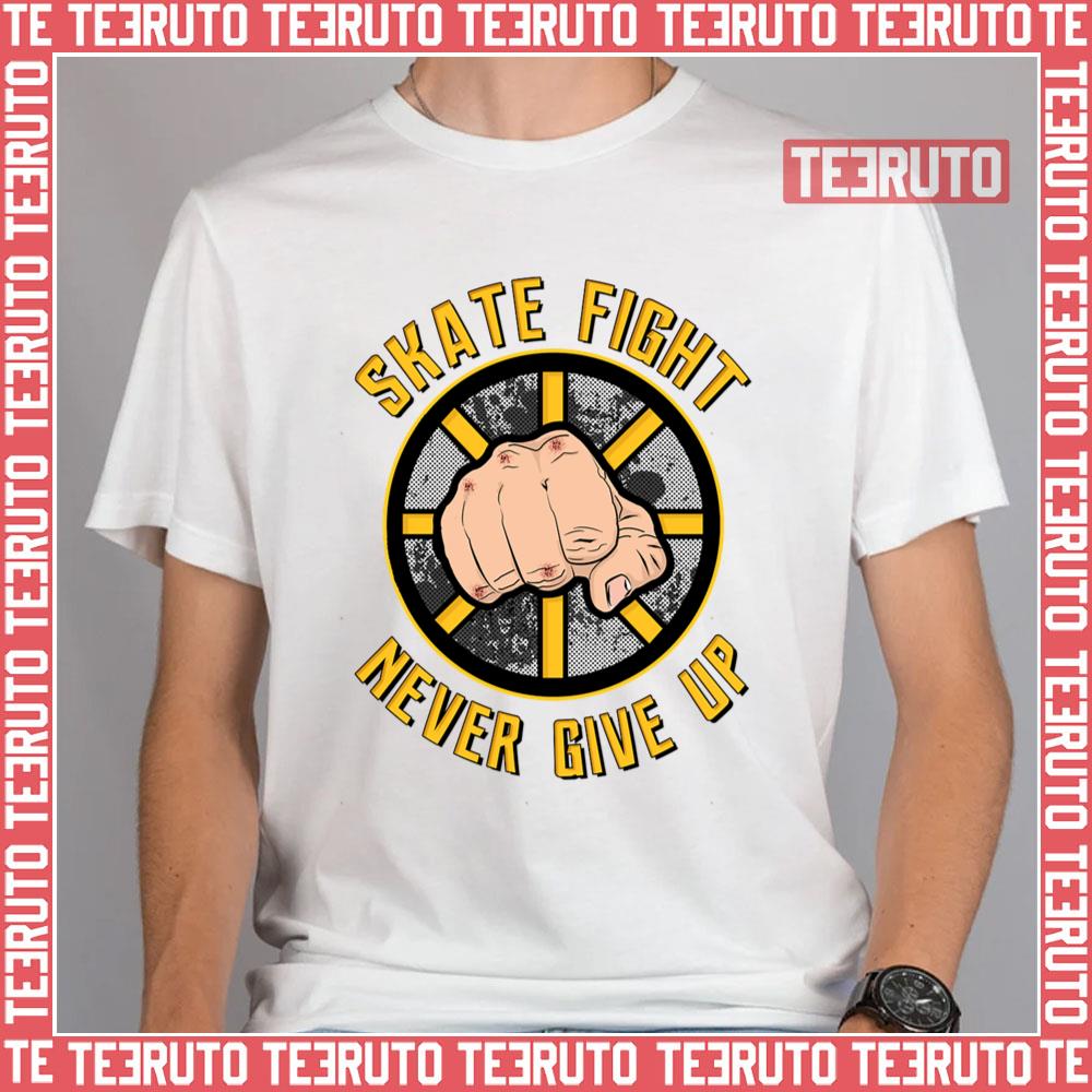 Skate Fight Never Give Up Boston Bruins Unisex T-Shirt